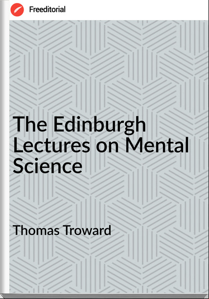 Thomas Troward The Edinburgh Lectures on Mental Science