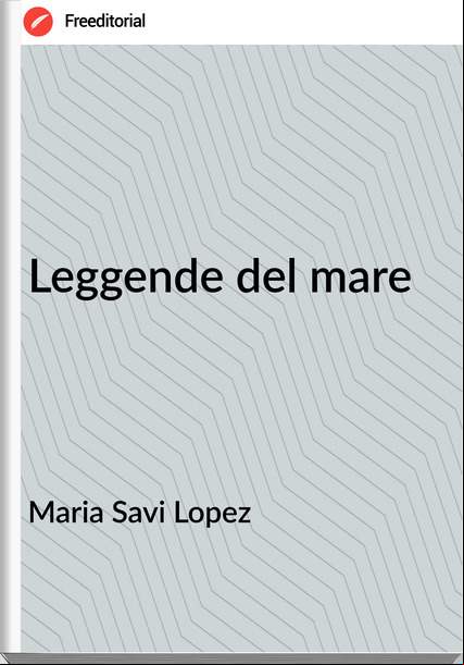 Maria Savi Lopez - Leggende del mare