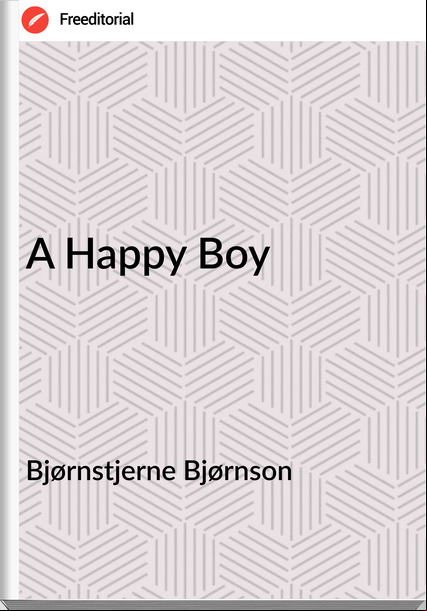 Bjørnstjerne Bjørnson A Happy Boy