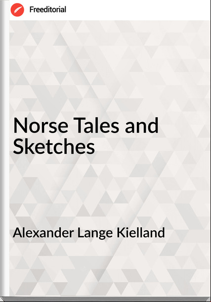 Alexander Lange Kielland Norse Tales and Sketches