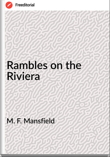 M. F. Mansfield - Rambles on the Riviera