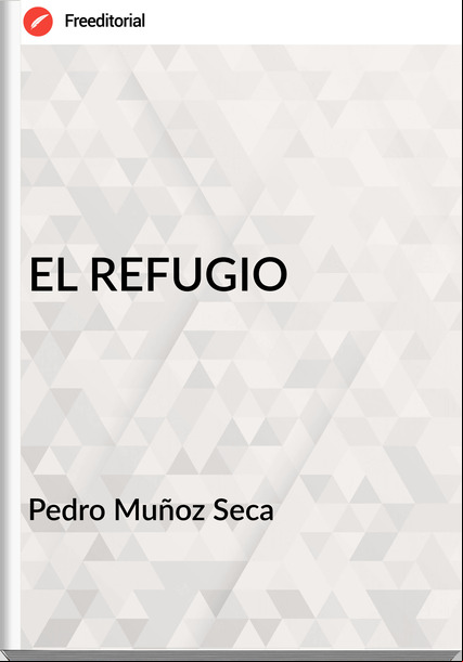  Pedro Muñoz Seca  - EL REFUGIO