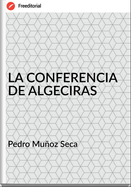  Pedro Muñoz Seca  - LA CONFERENCIA DE ALGECIRAS