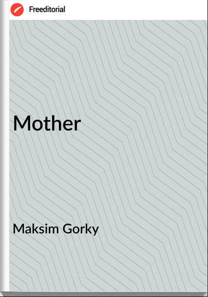 Maksim Gorky - Mother
