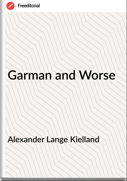 Alexander Lange Kielland - Garman and Worse