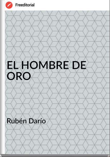  Rubén Darío  - EL HOMBRE DE ORO