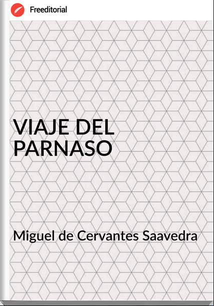 Miguel de Cervantes Saavedra  - VIAJE DEL PARNASO