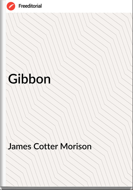 James Cotter Morison - Gibbon