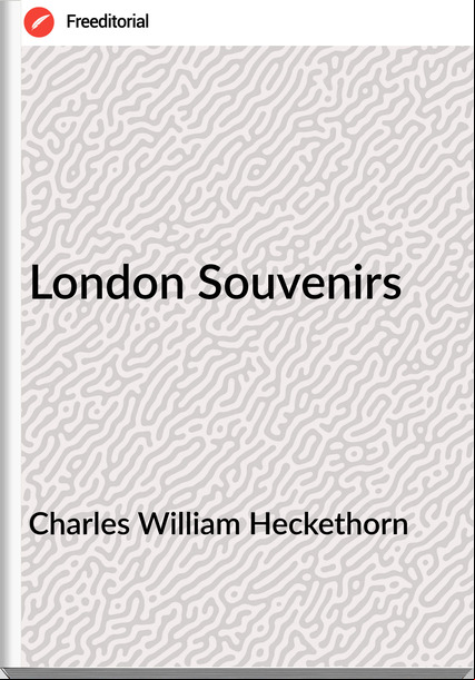 Charles William Heckethorn - London Souvenirs