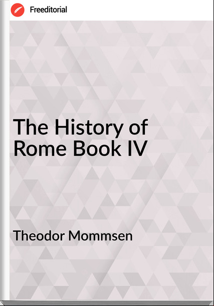 Theodor Mommsen The History of Rome Book IV