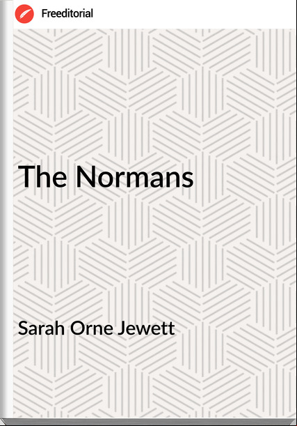 Sarah Orne Jewett The Normans