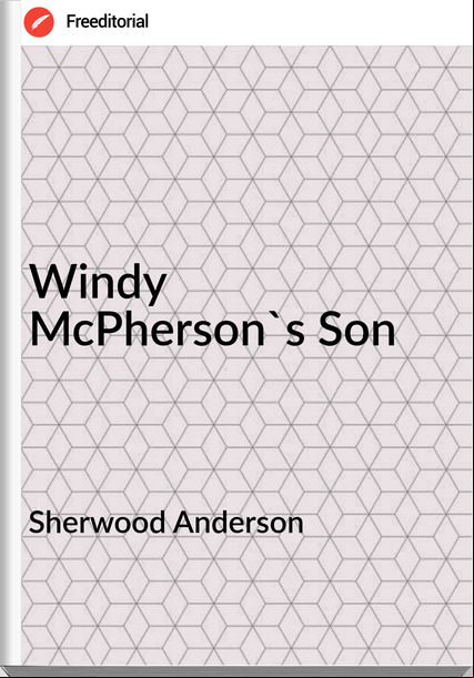 Sherwood Anderson  - Windy Mherson's Son