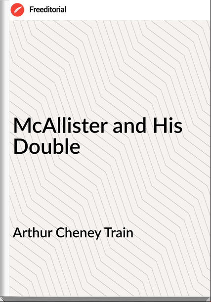 Arthur Cheney Train McAllister and His Double