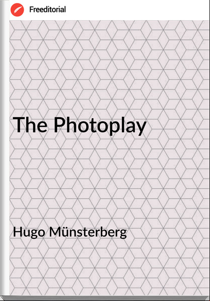 Hugo Münsterberg - The Photoplay
