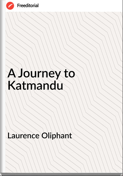 Laurence Oliphant - A Journey to Katmandu