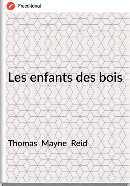 Thomas Mayne Reid Les enfants des bois