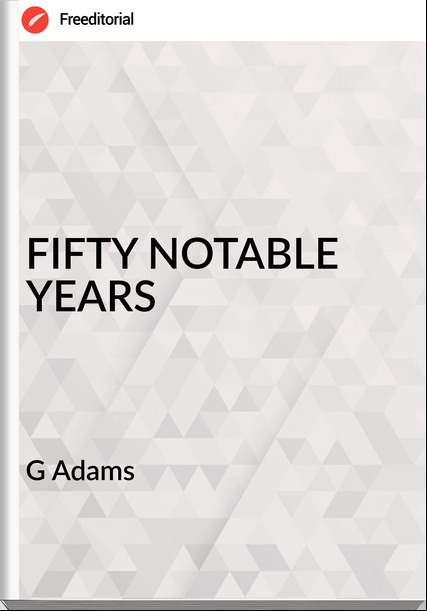 G Adams - FIFTY NOTABLE YEARS