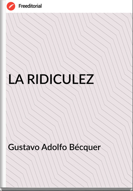  Gustavo Adolfo Bécquer  - LA RIDICULEZ
