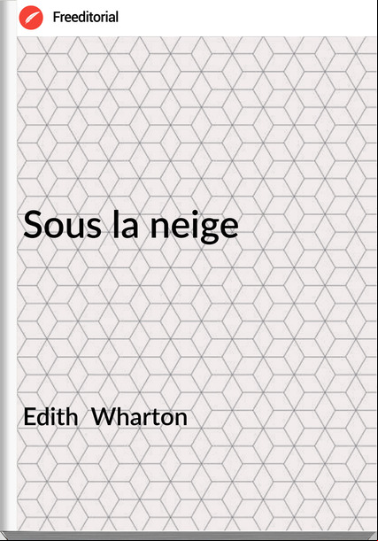 Edith  Wharton - Sous la neige