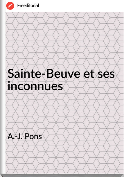 A.-J. Pons - Sainte-Beuve et ses inconnues