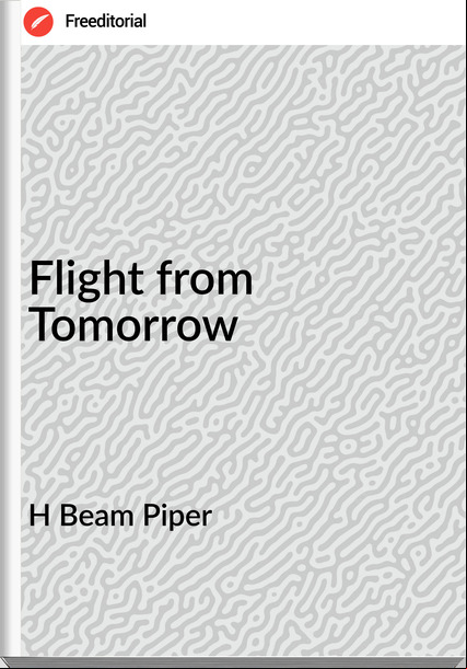 H Beam Piper - Flight from Tomorrow