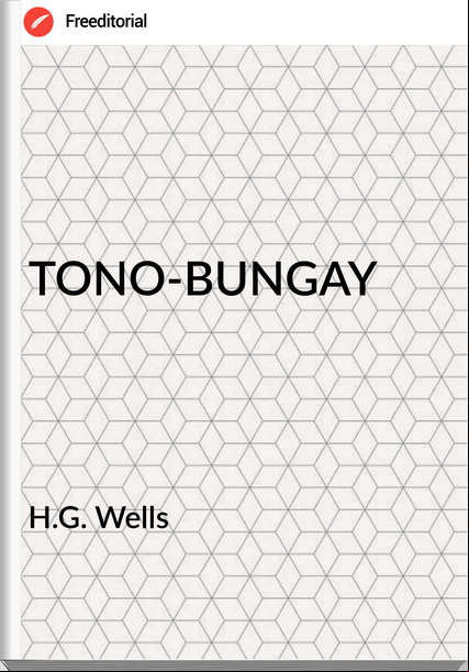 H.G. Wells TONO-BUNGAY