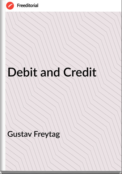 Gustav Freytag  - Debit and Credit