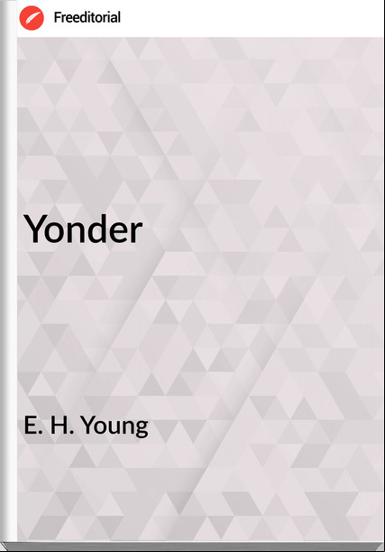 E. H. Young - Yonder