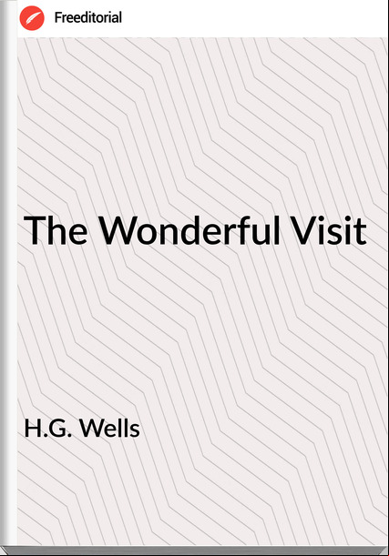 H.G. Wells  - The Wonderful Visit