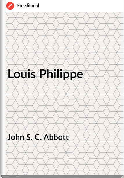 John S. C. Abbott Louis Philippe