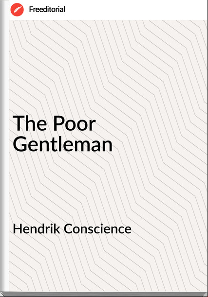 Hendrik Conscience  - The Poor Gentleman