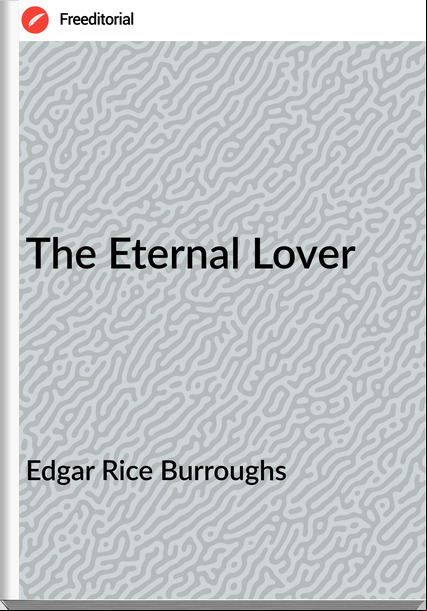 Edgar Rice Burroughs  - The Eternal Lover