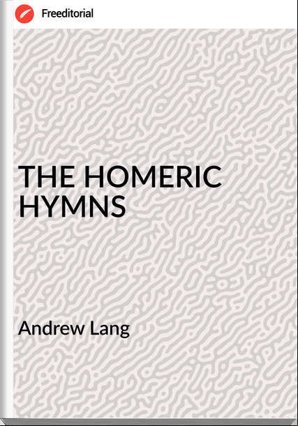  Andrew Lang - THE HOMERIC  HYMNS