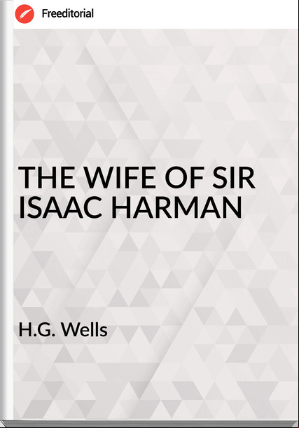 H.G. Wells THE WIFE OF SIR ISAAC HARMAN