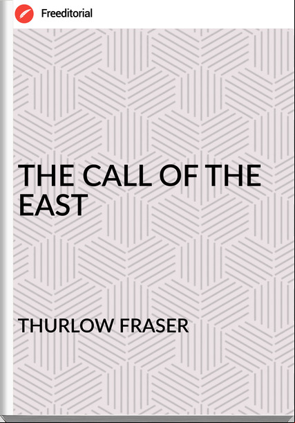 THURLOW FRASER - THE CALL OF THE EAST
