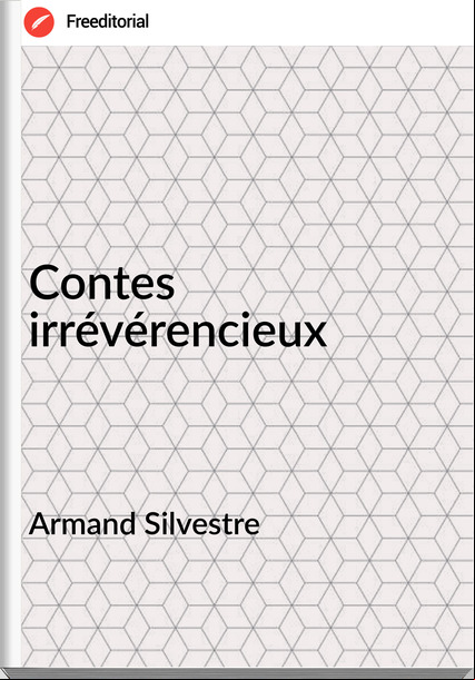 Armand Silvestre - Contes irrévérencieux