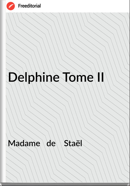 Madame   de    Staël - Delphine Tome II