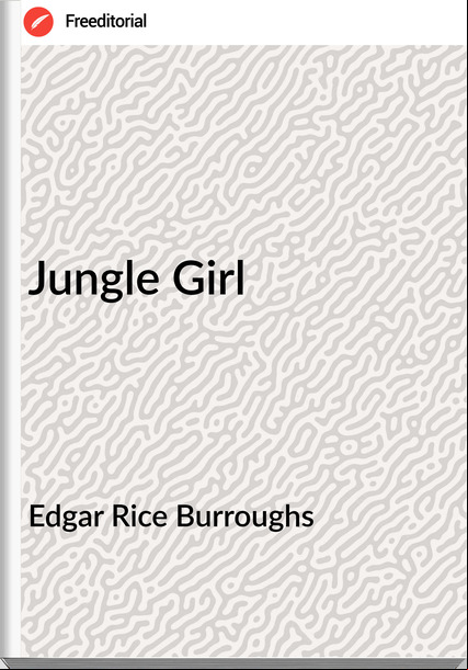 Edgar Rice Burroughs  - Jungle Girl