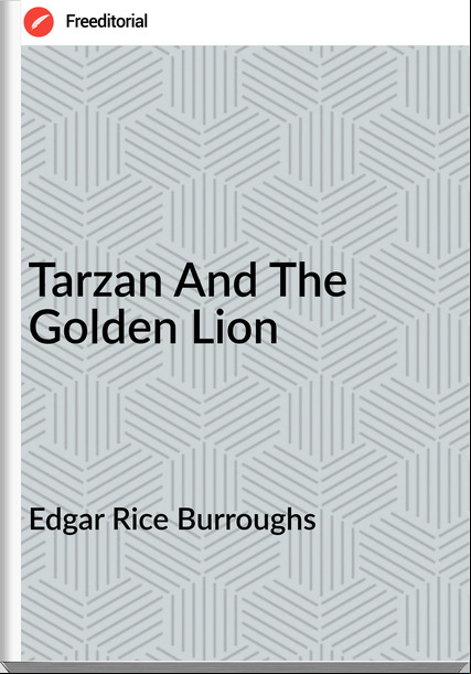 Edgar Rice Burroughs  - Tarzan And The Golden Lion