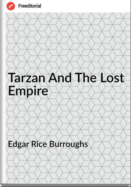 Edgar Rice Burroughs  - Tarzan And The Lost Empire