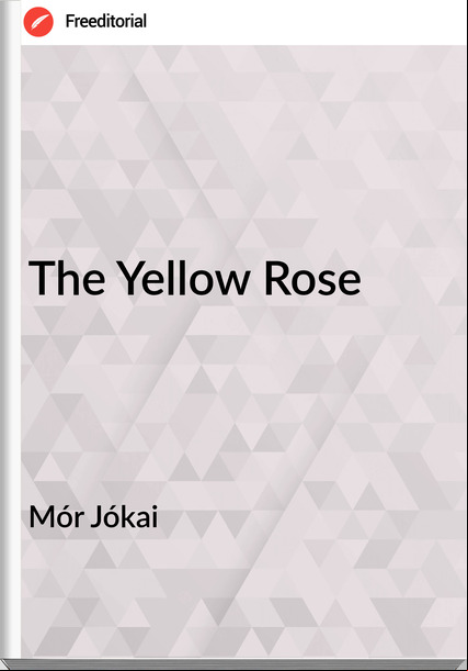 Mór Jókai The Yellow Rose