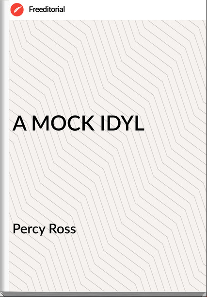 Percy Ross - A MOCK IDYL