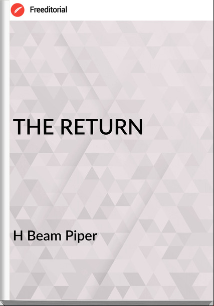 H Beam Piper THE RETURN