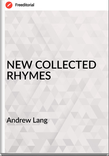  Andrew Lang - NEW COLLECTED RHYMES