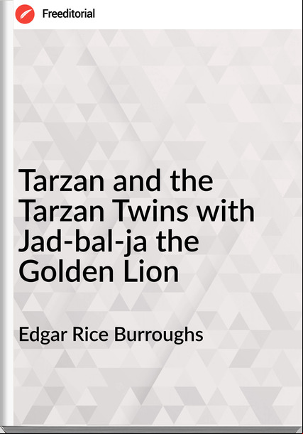 Edgar Rice Burroughs  - Tarzan and the Tarzan Twins with Jad-bal-ja the Golden Lion