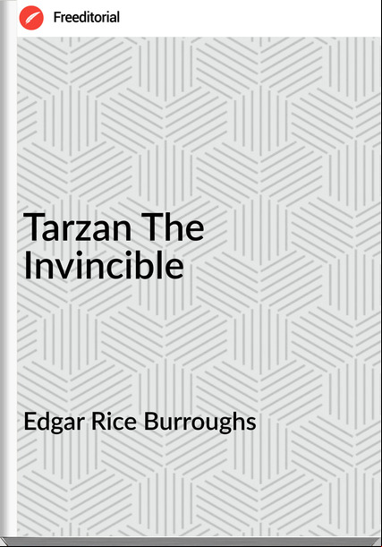 Edgar Rice Burroughs  - Tarzan The Invincible