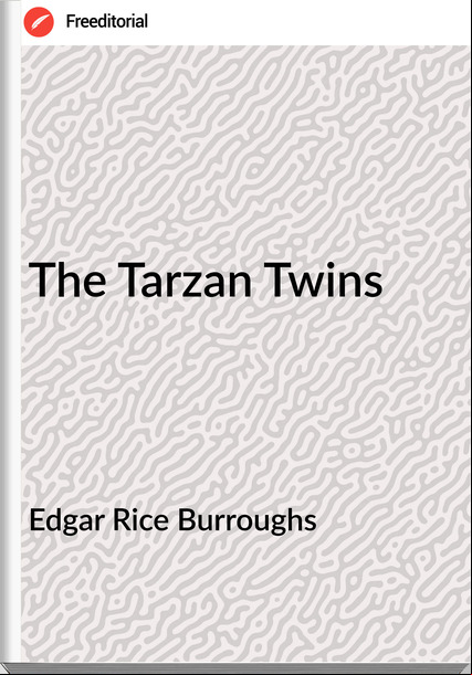 Edgar Rice Burroughs  - The Tarzan Twins