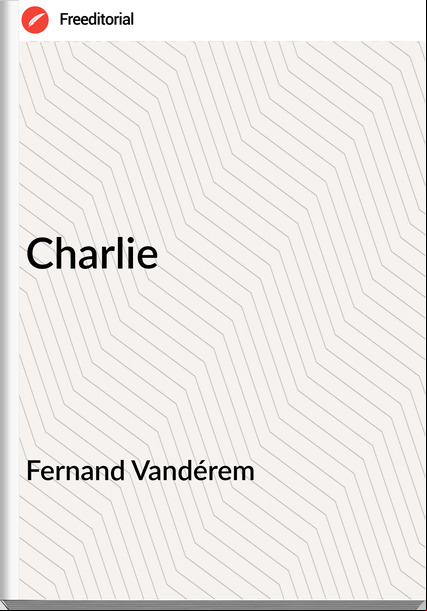 Fernand Vandérem Charlie