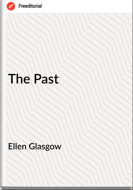 Ellen Glasgow The Past