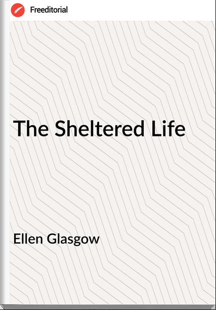 Ellen Glasgow The Sheltered Life